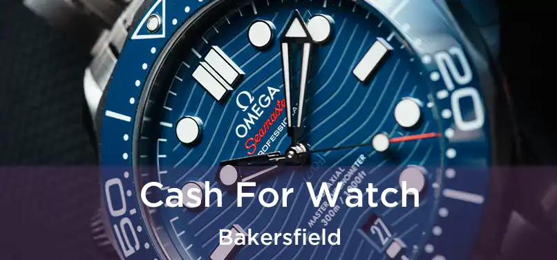  Cash For Watch Bakersfield