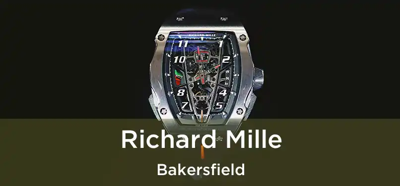  Richard Mille Bakersfield