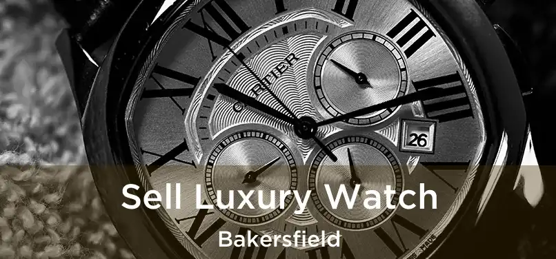 Sell Luxury Watch Bakersfield