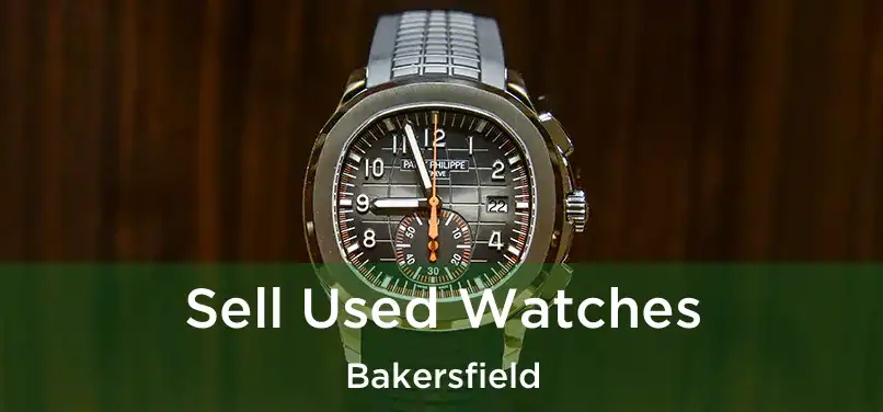 Sell Used Watches Bakersfield