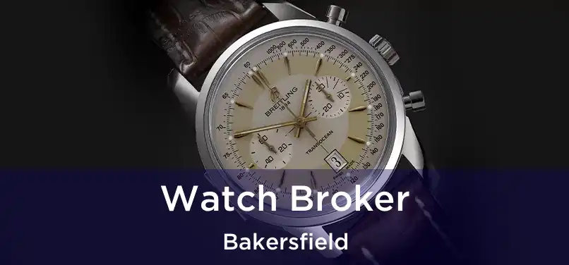  Watch Broker Bakersfield