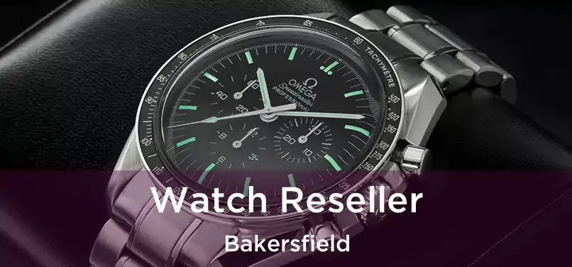  Watch Reseller Bakersfield